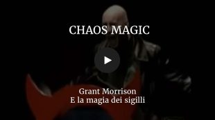 Chaos Magic - Grant Morrison e la magia dei sigilli